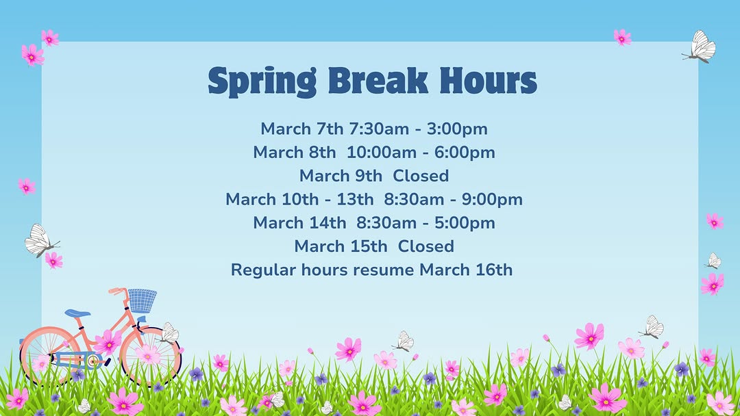 Have a safe and relaxing Spring Break. 
Here are the library hours starting today.