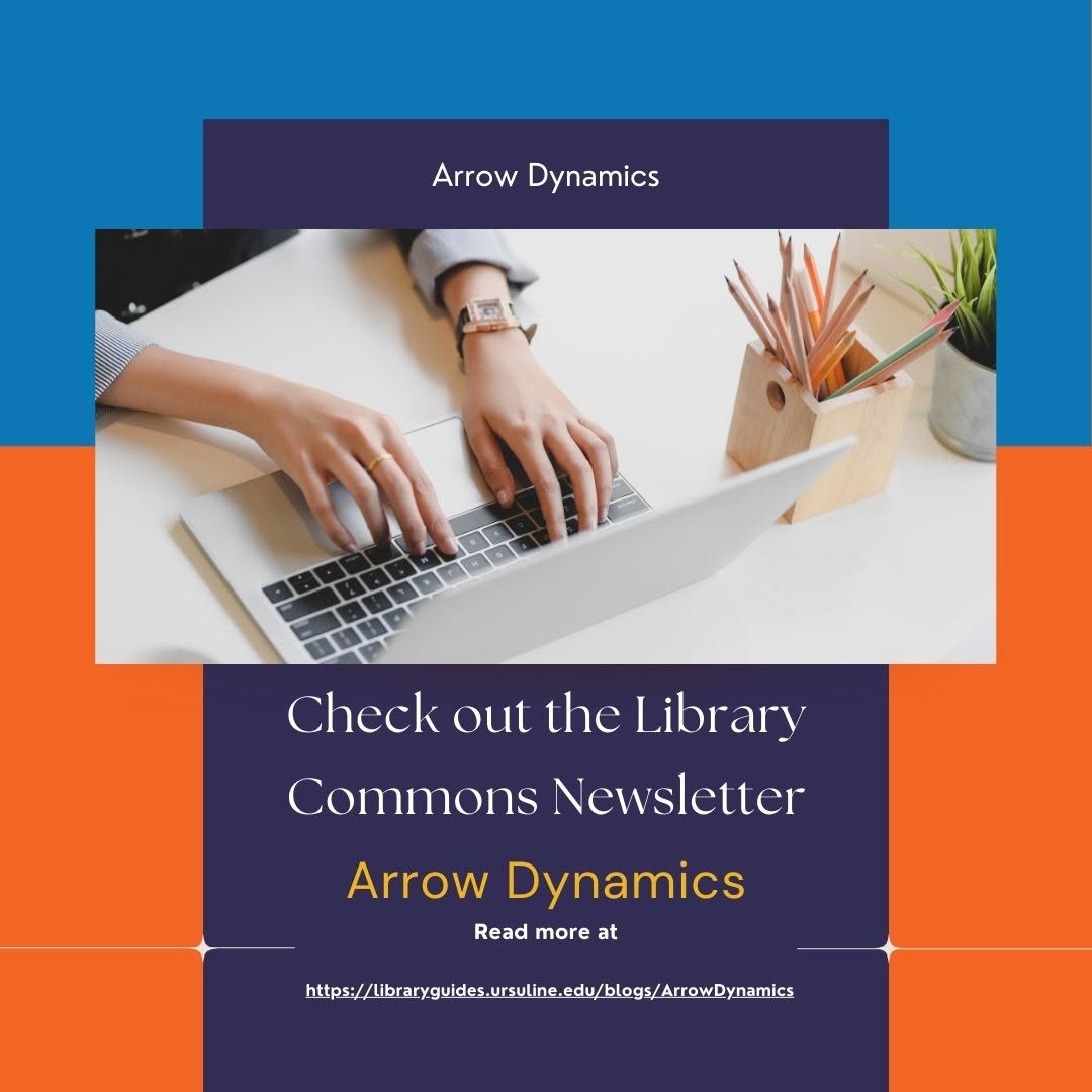 Staff of the Library Commons are sharing exciting news, intriguing stories, and more in the new ArrowDynamics newsletter.